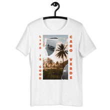 Load image into Gallery viewer, Life is good, Cabo Verde (Unisex T-Shirt)
