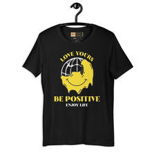 Load image into Gallery viewer, Love Yours, Be Positive and Enjoy Life (Unisex T-Shirt)
